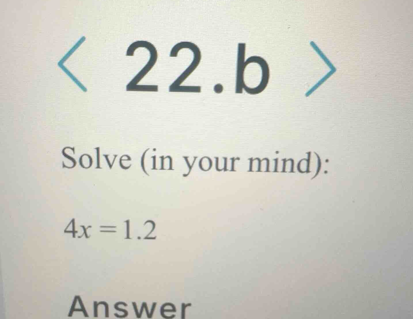 solve (in your mind): (4x = 1.2)