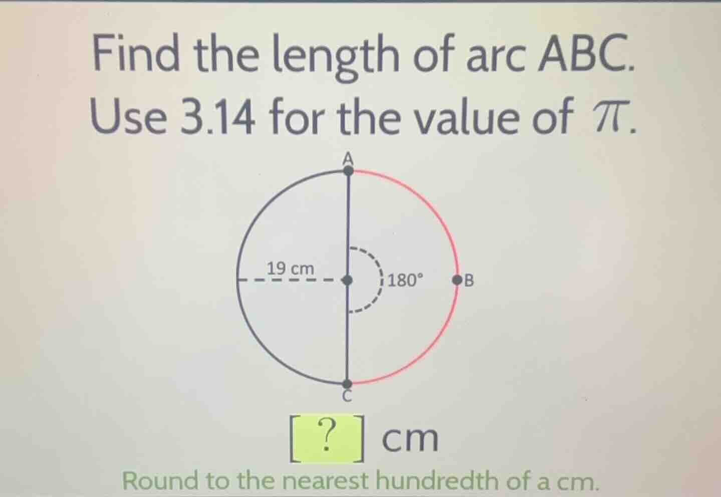 find the length of arc abc. use 3.14 for the value of \\(\\pi\\). ? cm …