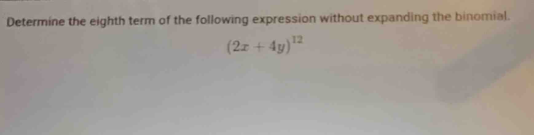 determine the eighth term of the following expression without expanding…