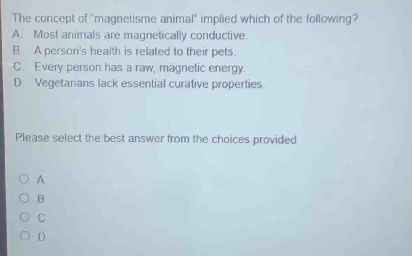 the concept of \magnetisme animal\ implied which of the following? a. m…