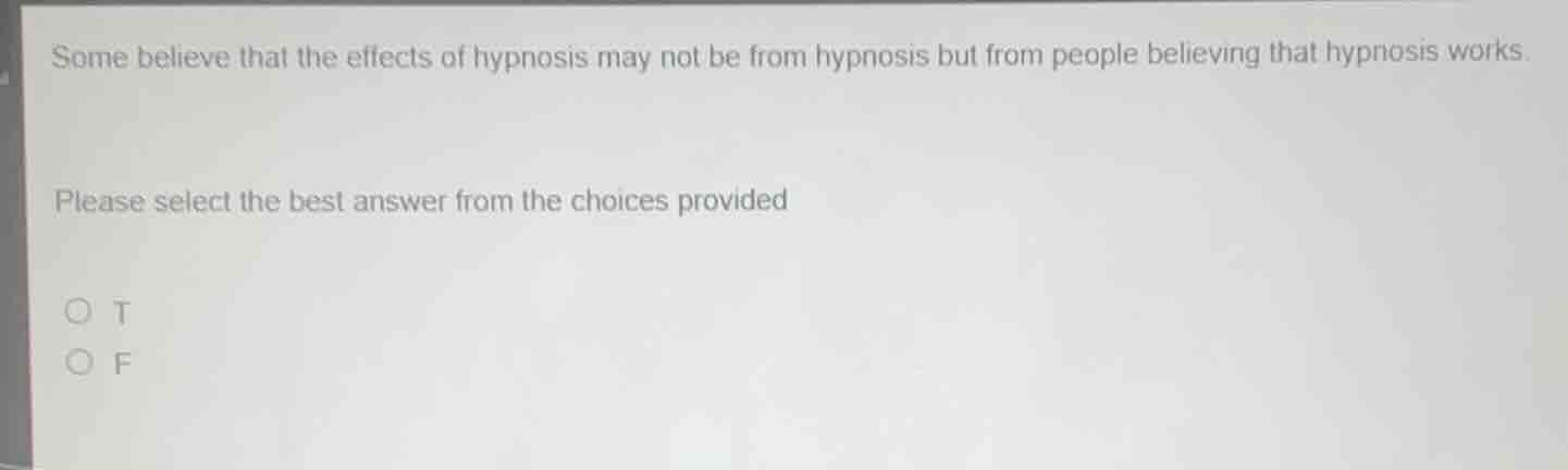 some believe that the effects of hypnosis may not be from hypnosis but …