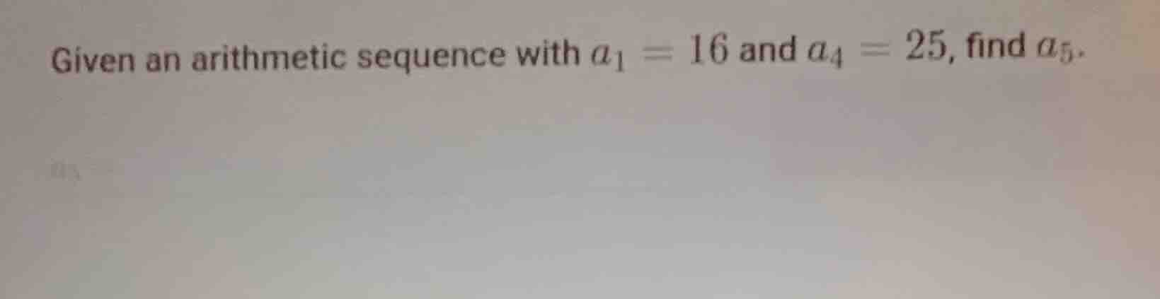 given an arithmetic sequence with \\(a_1 = 16\\) and \\(a_4 = 25\\), fi…