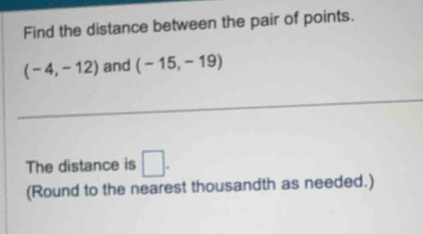 find the distance between the pair of points. \\((-4, -12)\\) and \\((-…