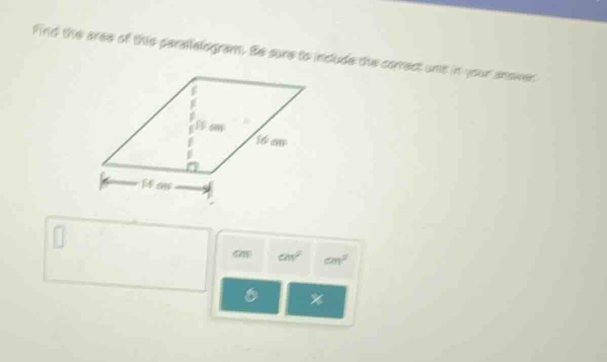 find the area of this parallelogram. be sure to include the correct uni…