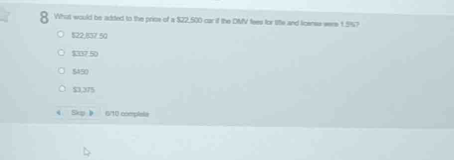 8 what would be added to the price of a \\$22,500 car if the dmv fees f…