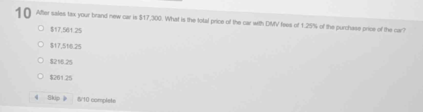 10 after sales tax your brand new car is $17,300. what is the total pri…