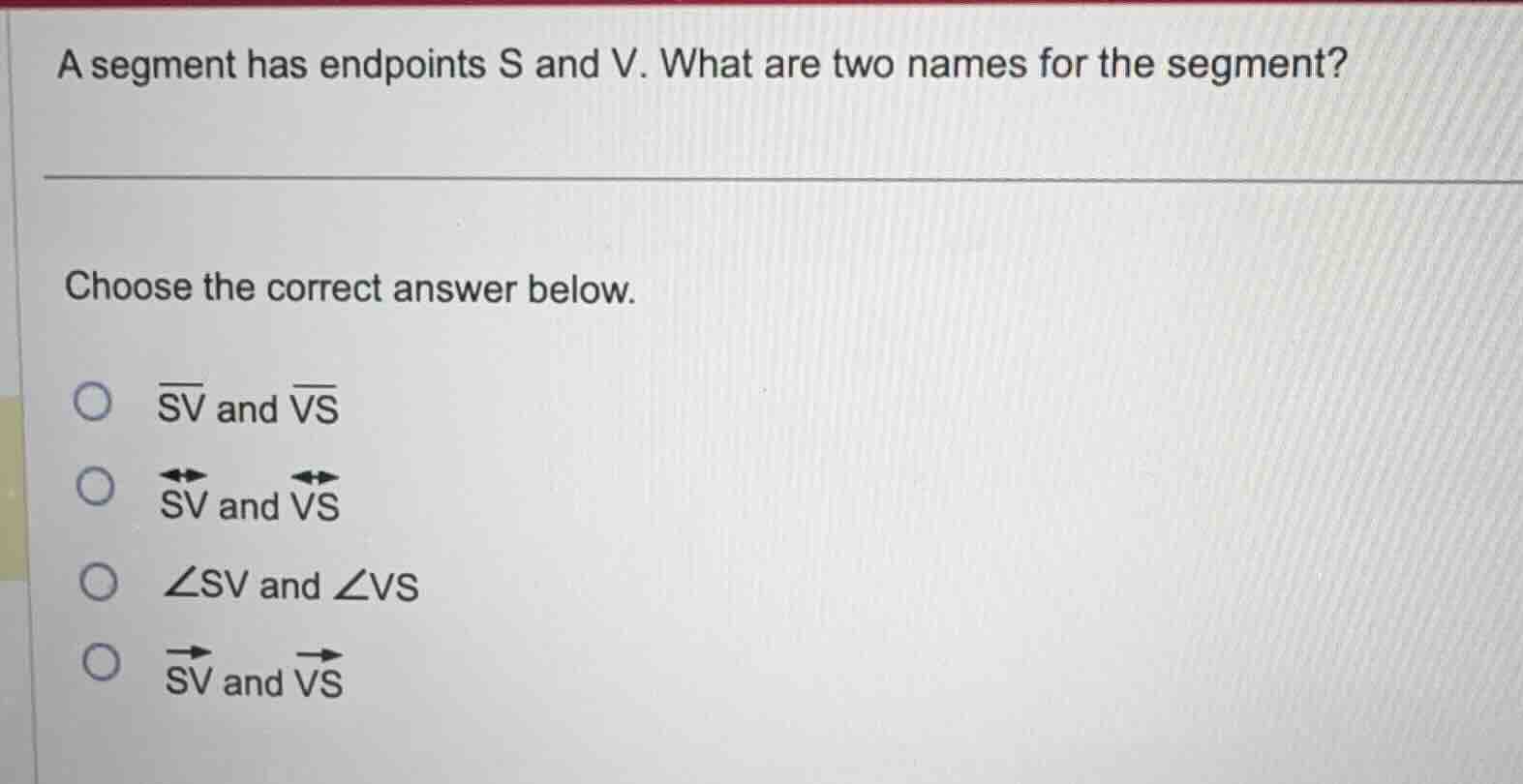 a segment has endpoints s and v. what are two names for the segment? ch…