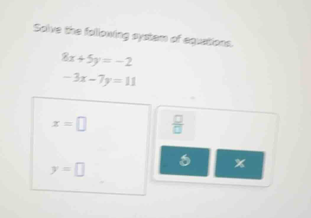 solve the following system of equations. \\ \\begin{aligned} 8x + 5y &=…
