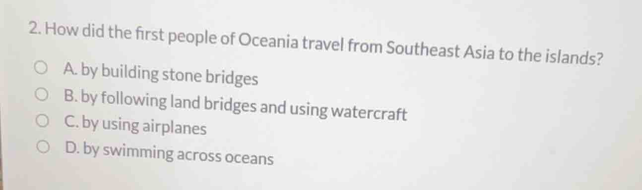 2. how did the first people of oceania travel from southeast asia to th…