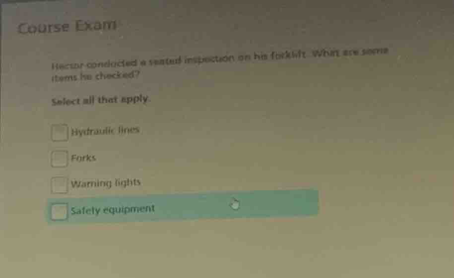 course exam hector conducted a seated inspection on his forklift. what …
