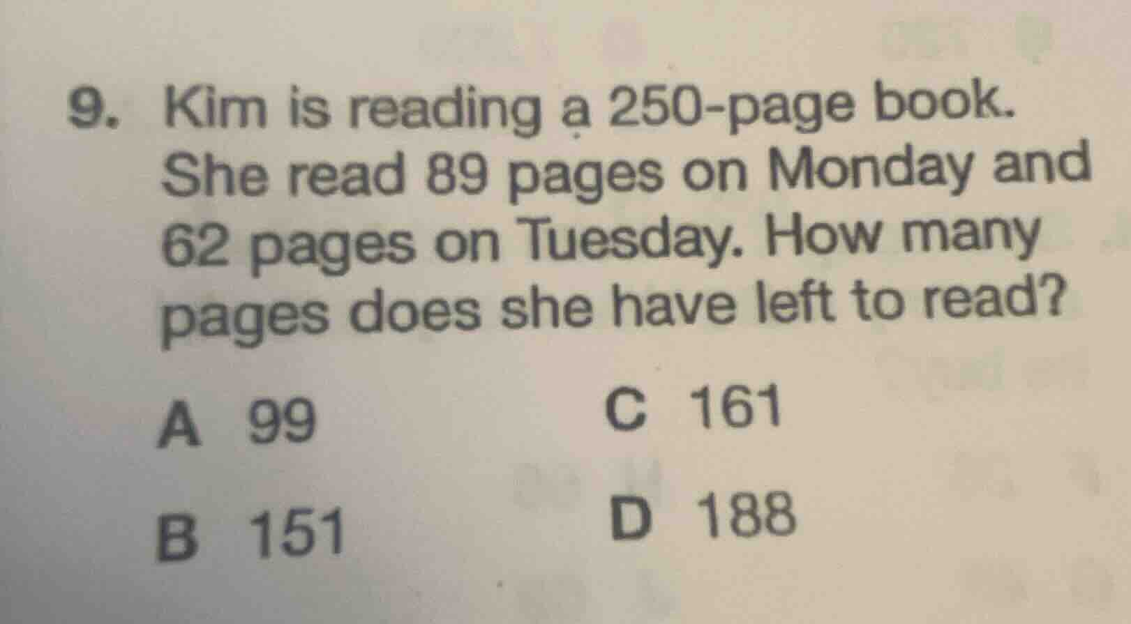 9. kim is reading a 250-page book. she read 89 pages on monday and 62 p…