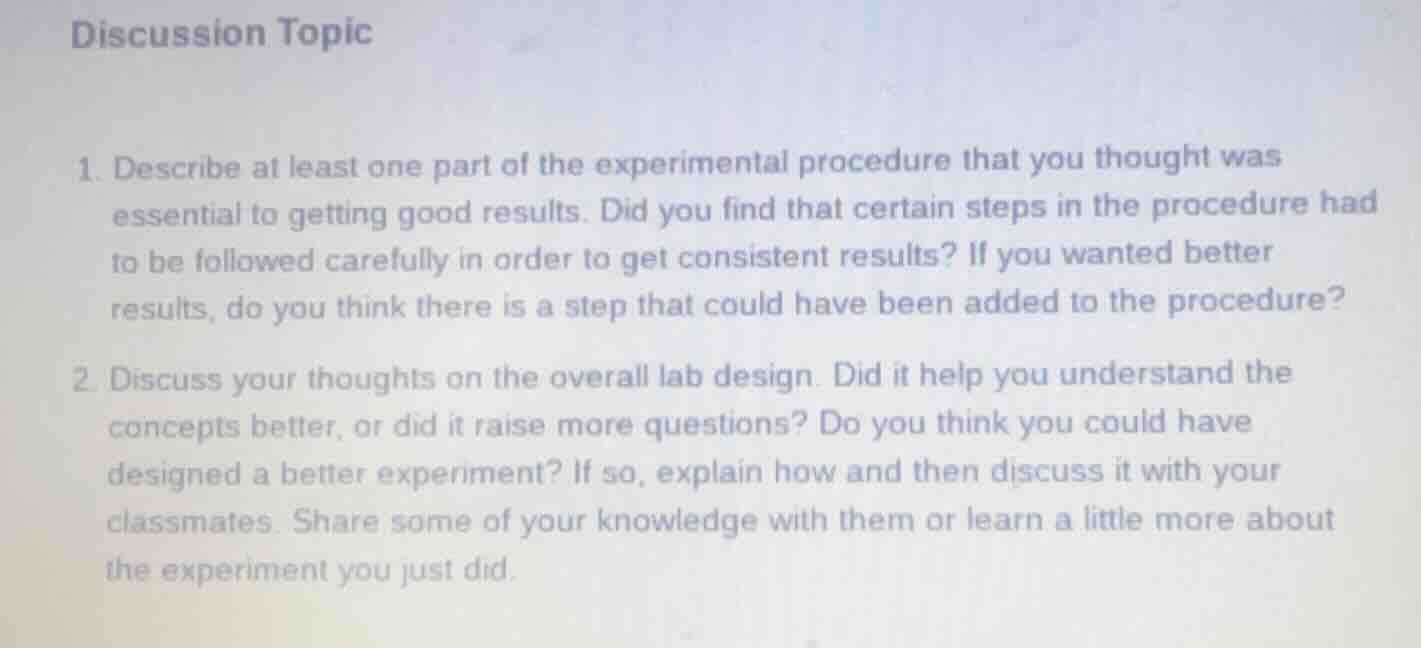 discussion topic 1. describe at least one part of the experimental proc…