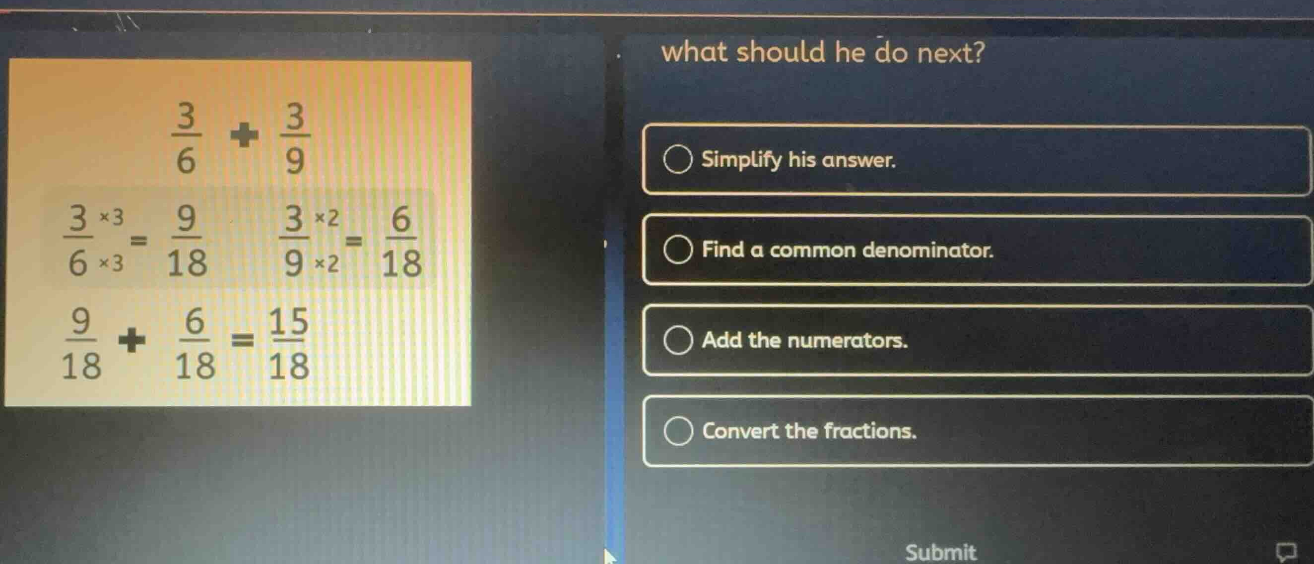what should he do next? simplify his answer. find a common denominator.…