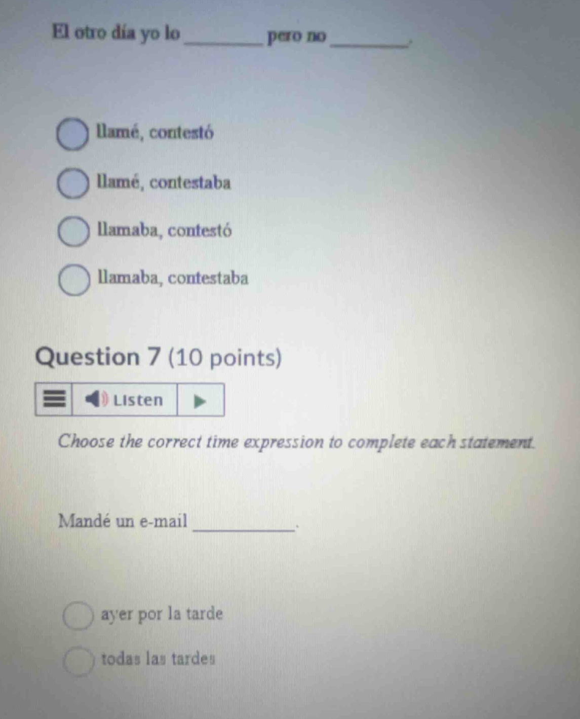 el otro día yo lo ________ pero no ________. - llamé, contestó - llamé,…