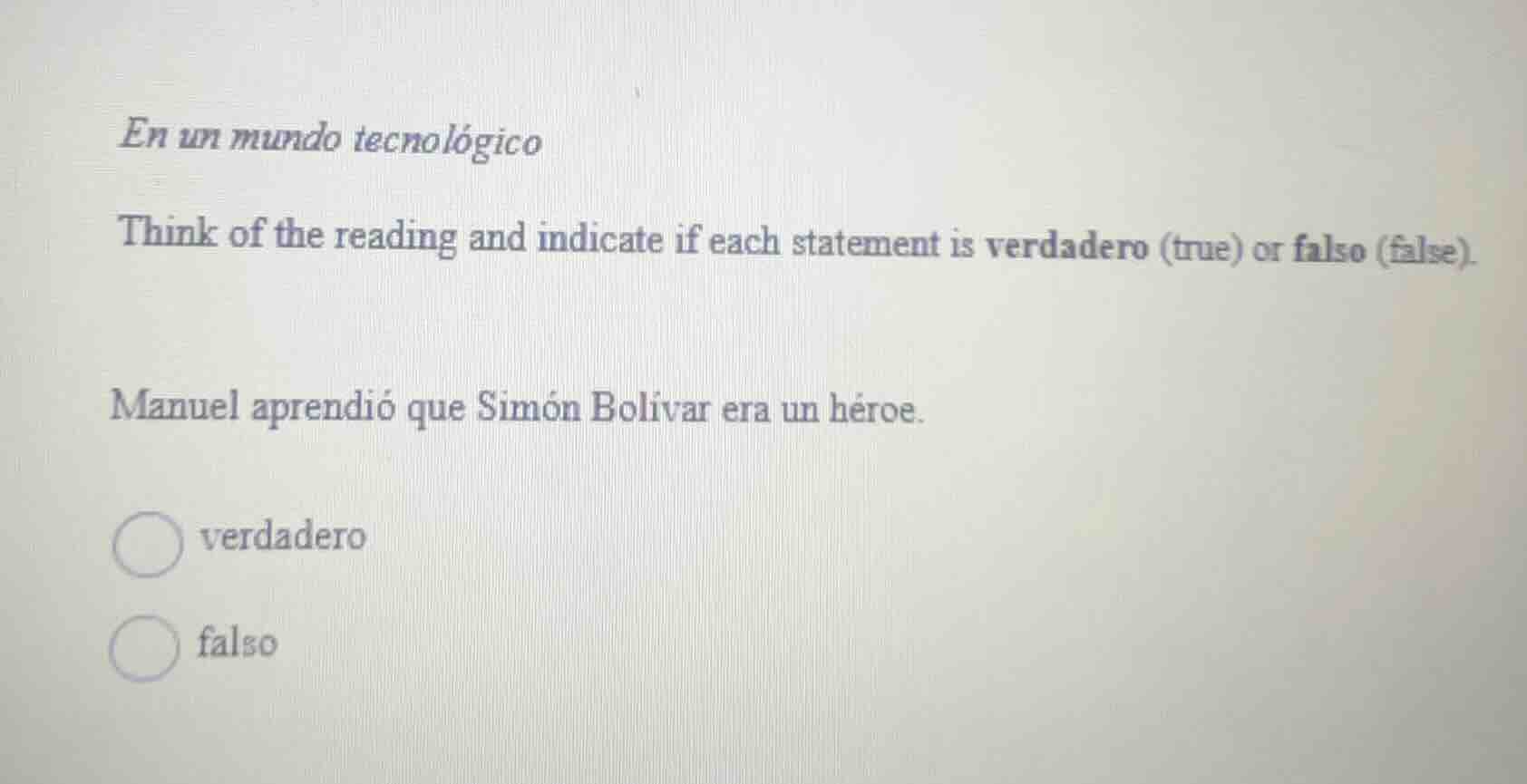 en un mundo tecnológico think of the reading and indicate if each state…