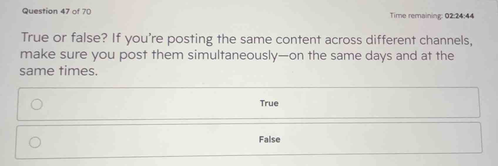 true or false? if youre posting the same content across different chann…