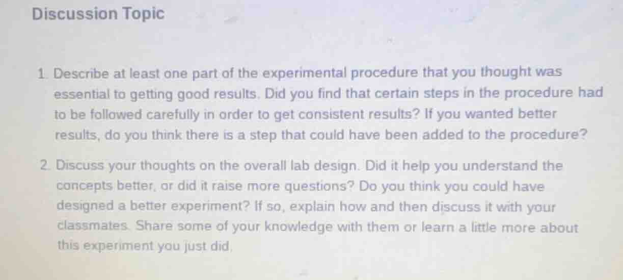 discussion topic 1. describe at least one part of the experimental proc…