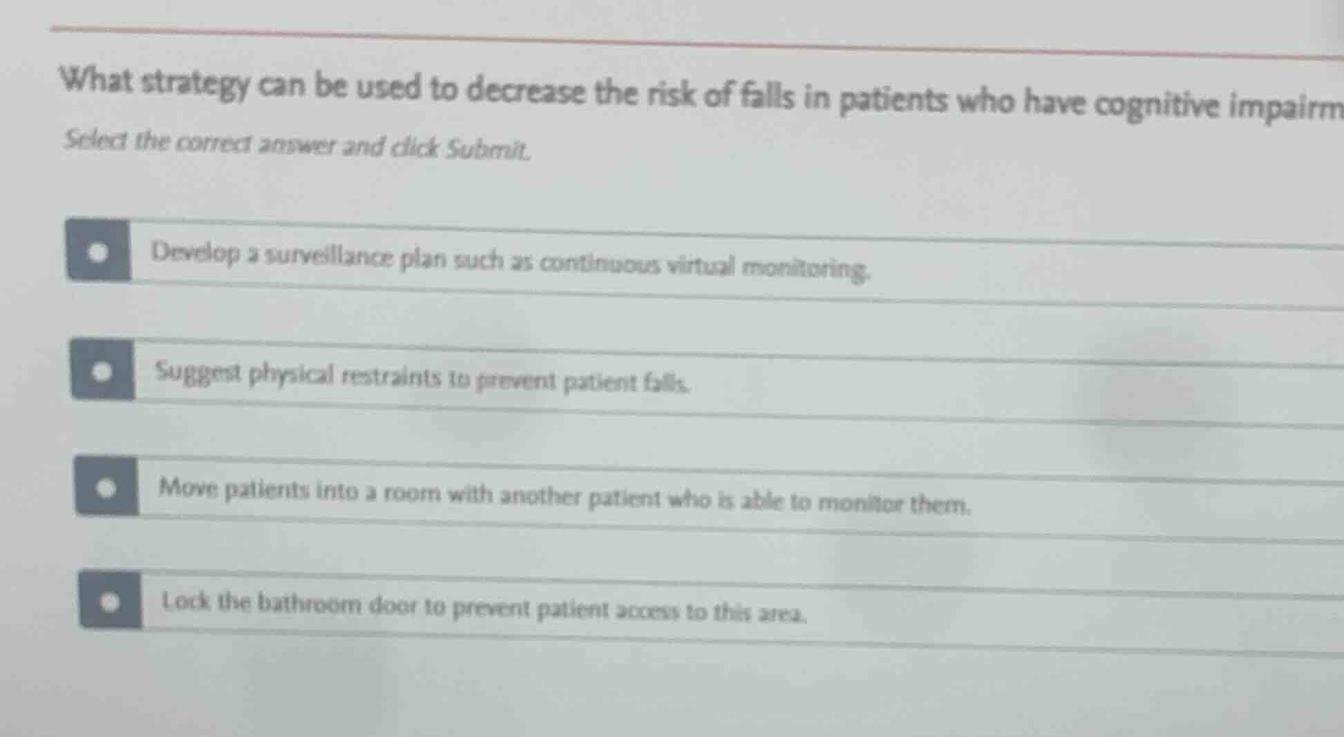 what strategy can be used to decrease the risk of falls in patients who…
