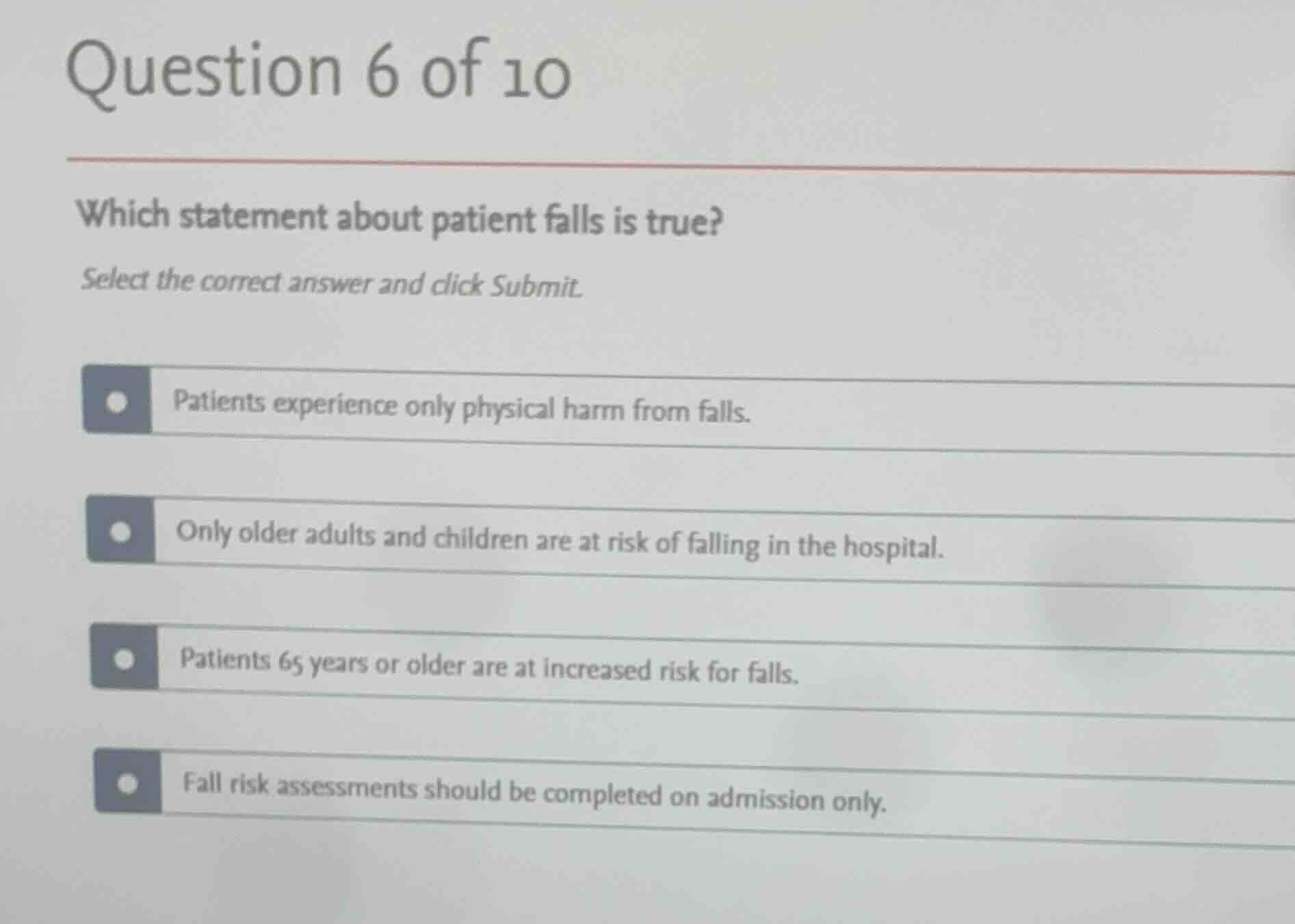 question 6 of 10 which statement about patient falls is true? select th…