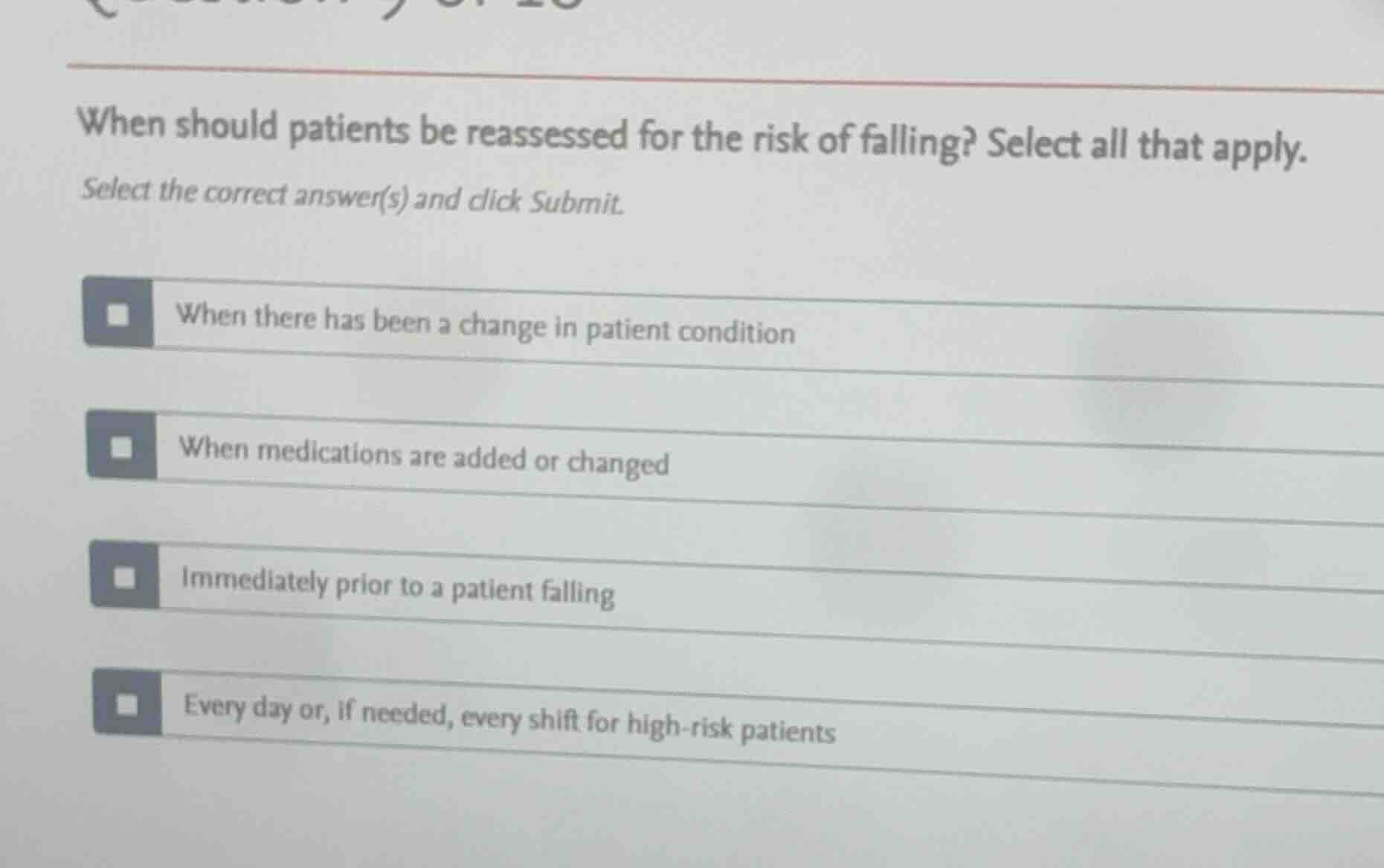 when should patients be reassessed for the risk of falling? select all …
