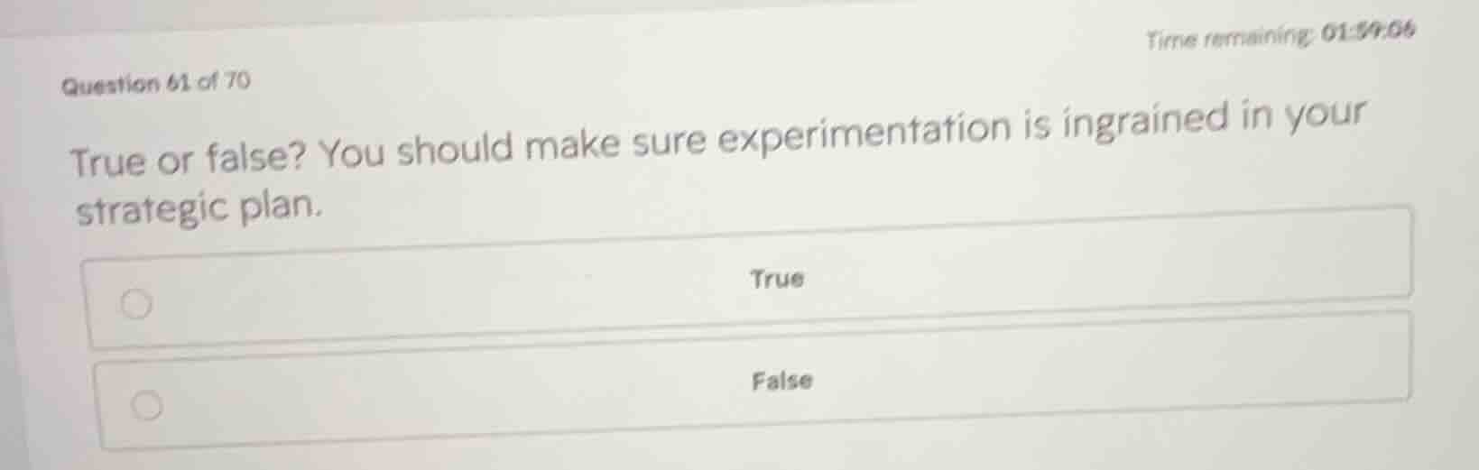 true or false? you should make sure experimentation is ingrained in you…