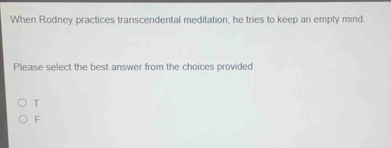 when rodney practices transcendental meditation, he tries to keep an em…