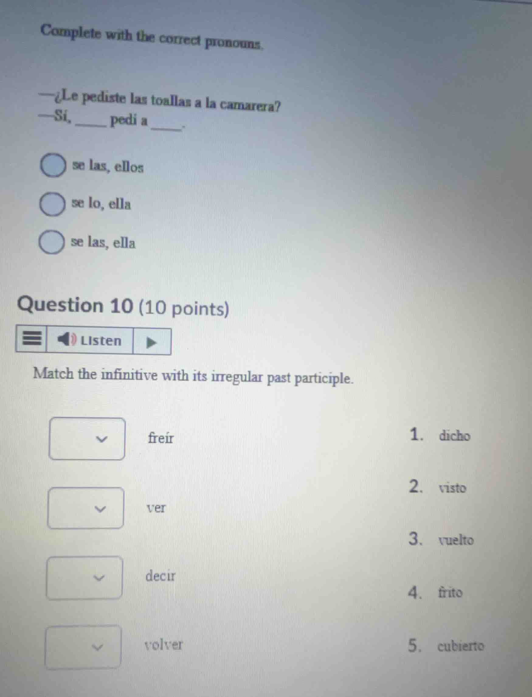 complete with the correct pronouns. -\\u00bfle pediste las toallas a la…