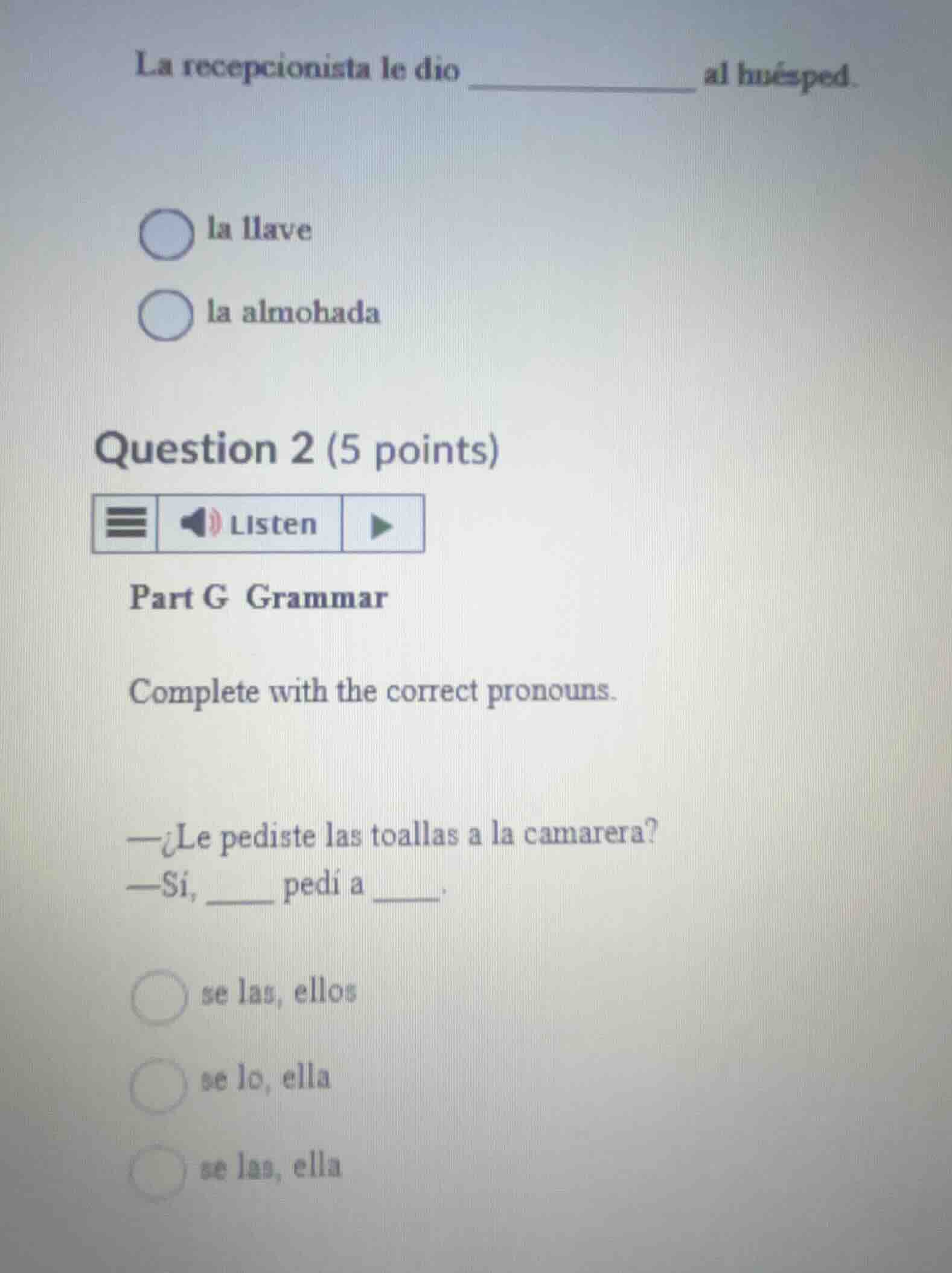 la recepcionista le dio ________ al huésped. - la llave - la almohada q…