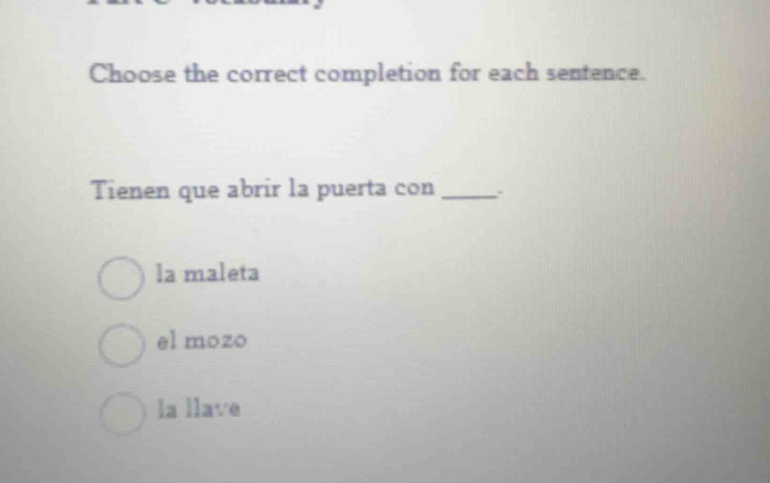 choose the correct completion for each sentence. tienen que abrir la pu…