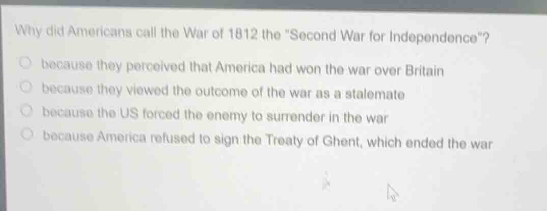 why did americans call the war of 1812 the \second war for independence…