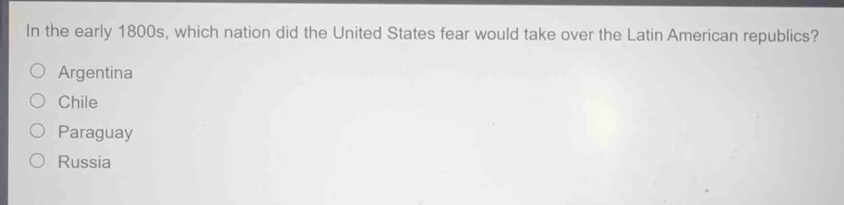 in the early 1800s, which nation did the united states fear would take …