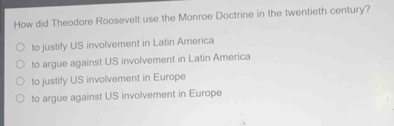 how did theodore roosevelt use the monroe doctrine in the twentieth cen…