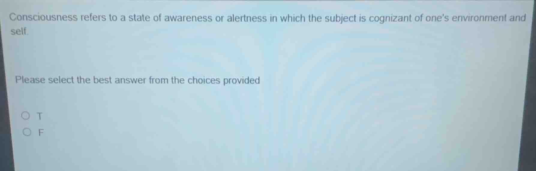 consciousness refers to a state of awareness or alertness in which the …