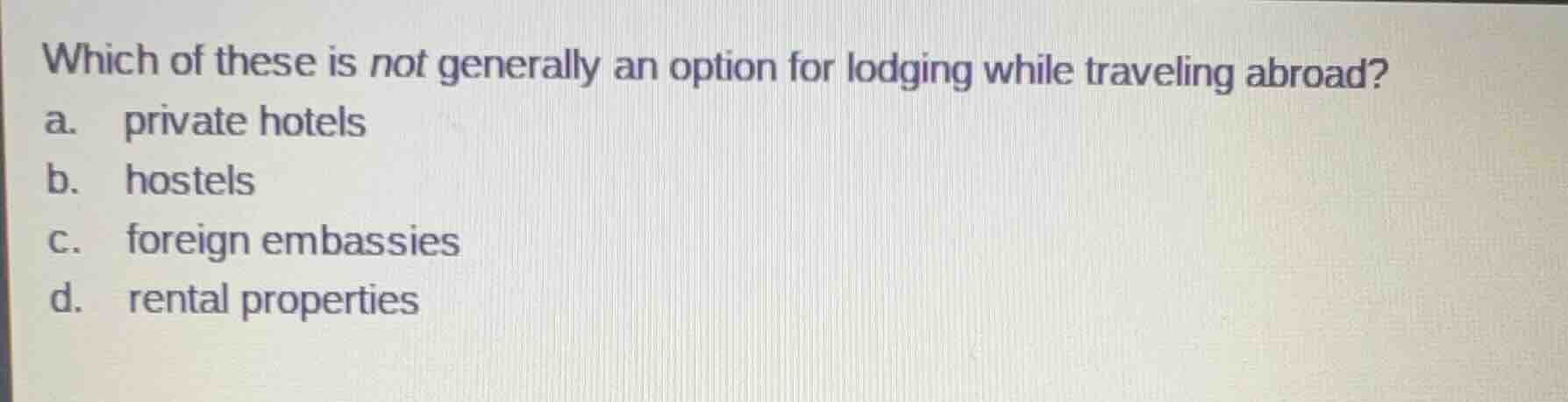which of these is not generally an option for lodging while traveling a…