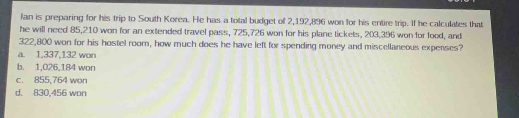 ian is preparing for his trip to south korea. he has a total budget of …