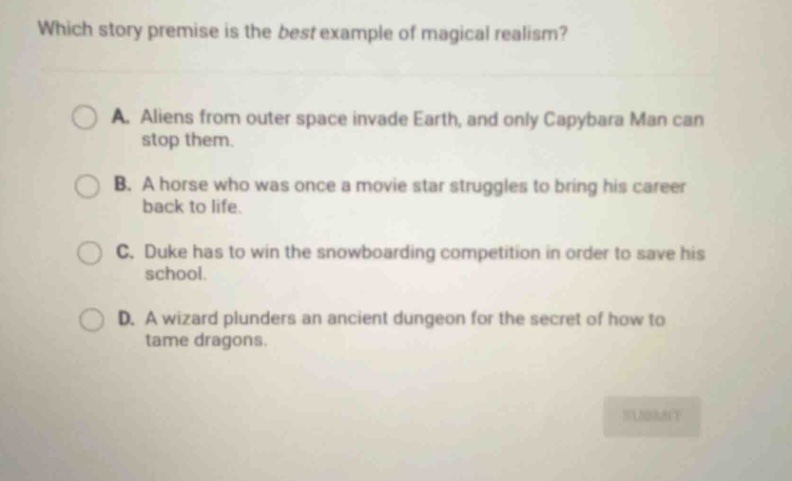 which story premise is the best example of magical realism? a. aliens f…