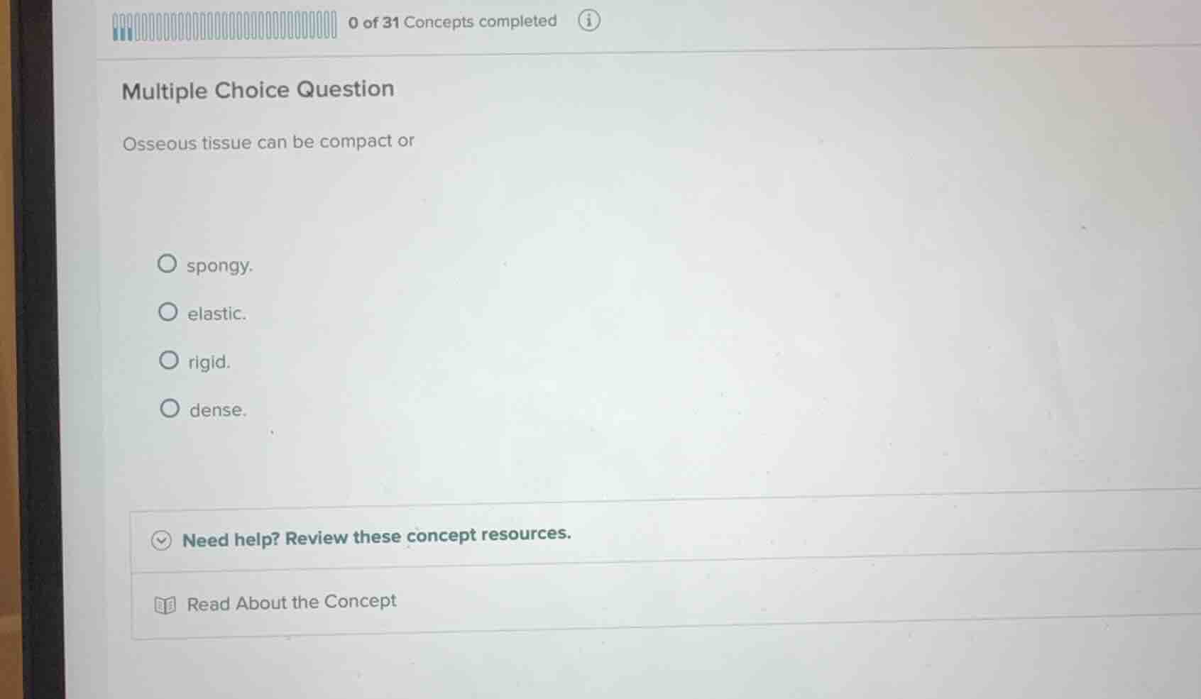 multiple choice question osseous tissue can be compact or - spongy. - e…