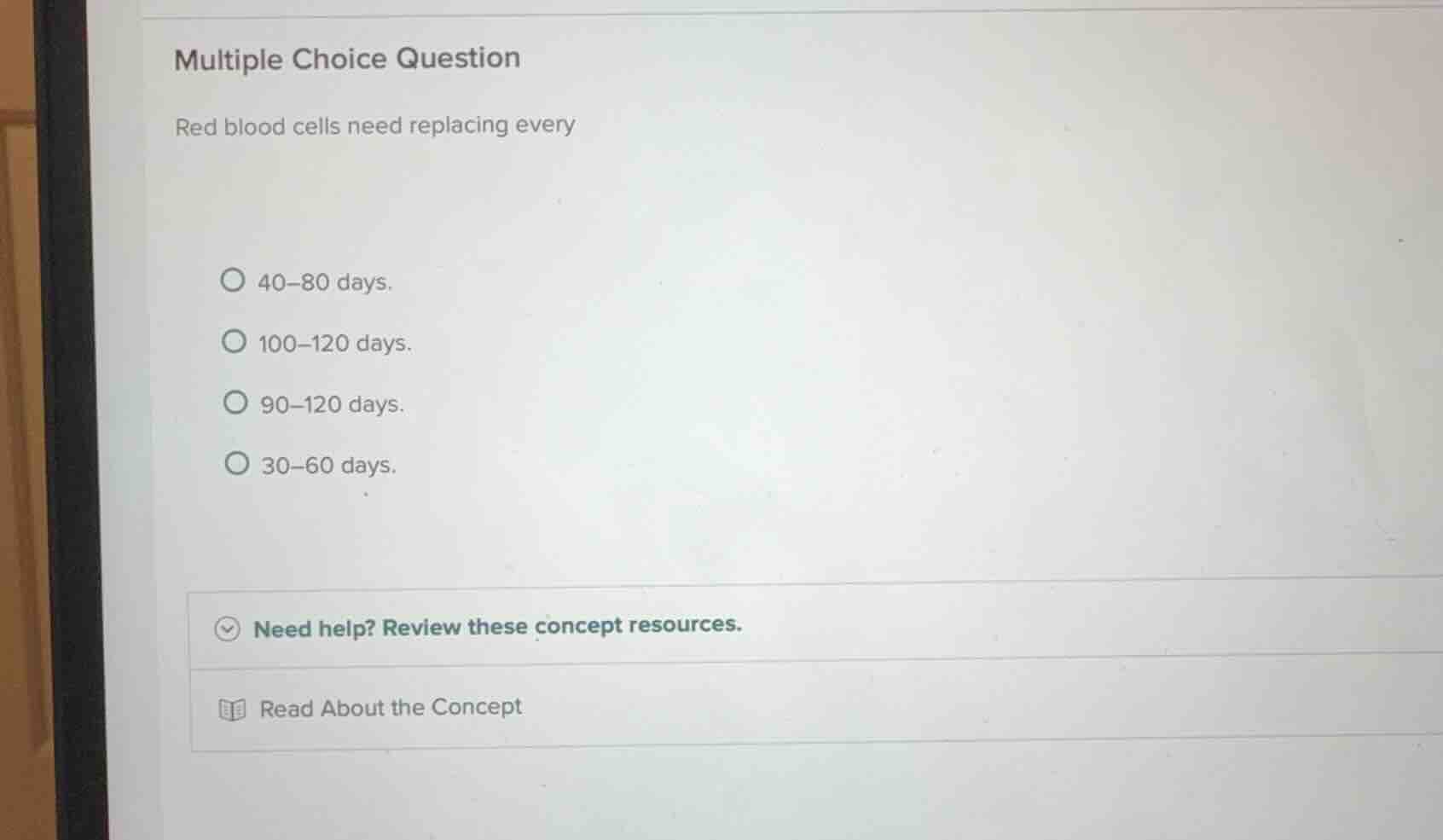 multiple choice question red blood cells need replacing every 40-80 day…