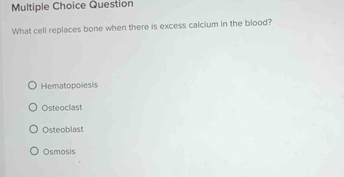 multiple choice question what cell replaces bone when there is excess c…