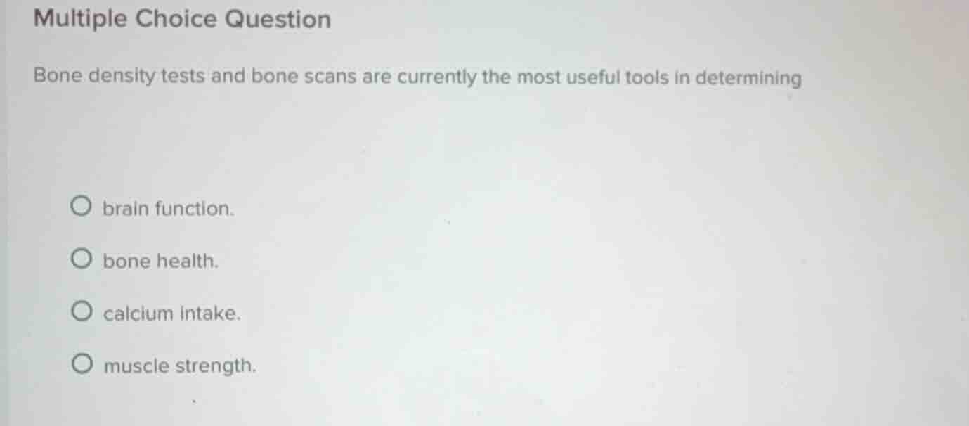 multiple choice question bone density tests and bone scans are currentl…