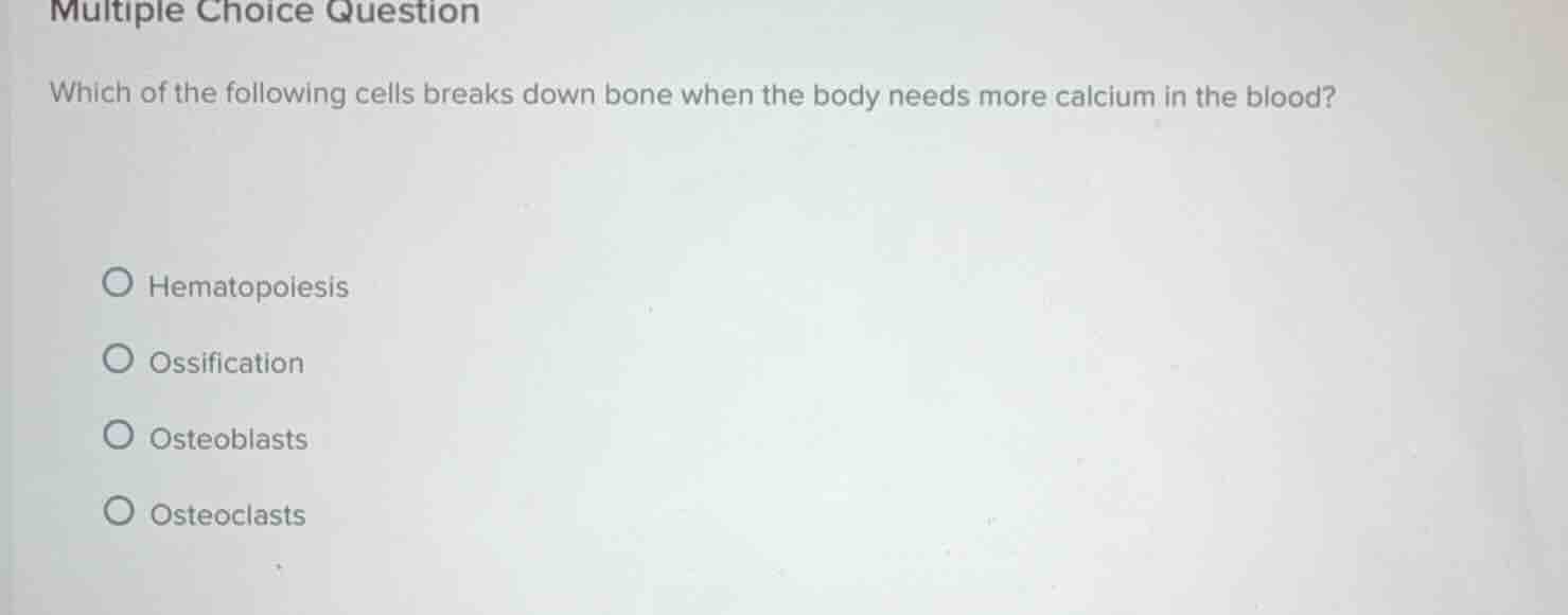 multiple choice question which of the following cells breaks down bone …