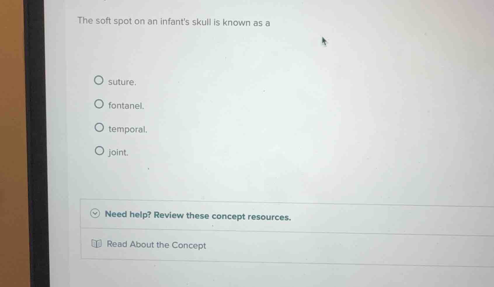 the soft spot on an infants skull is known as a suture. fontanel. tempo…