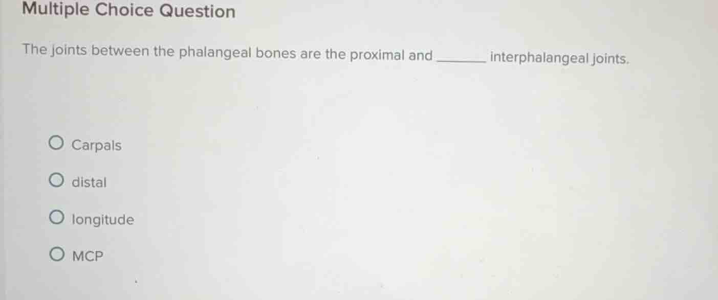 multiple choice question the joints between the phalangeal bones are th…