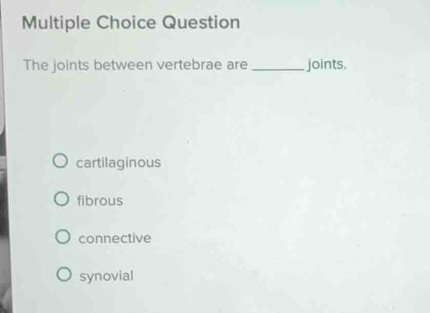 multiple choice question the joints between vertebrae are ______ joints…