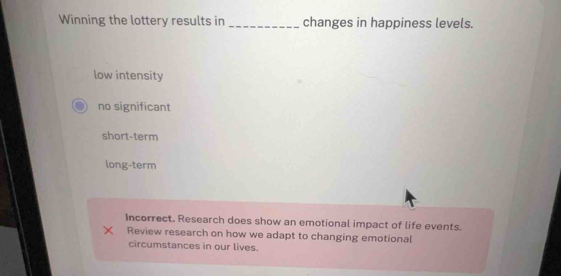 winning the lottery results in _________ changes in happiness levels. l…