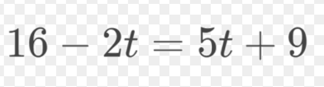 \\16 - 2t = 5t + 9\\