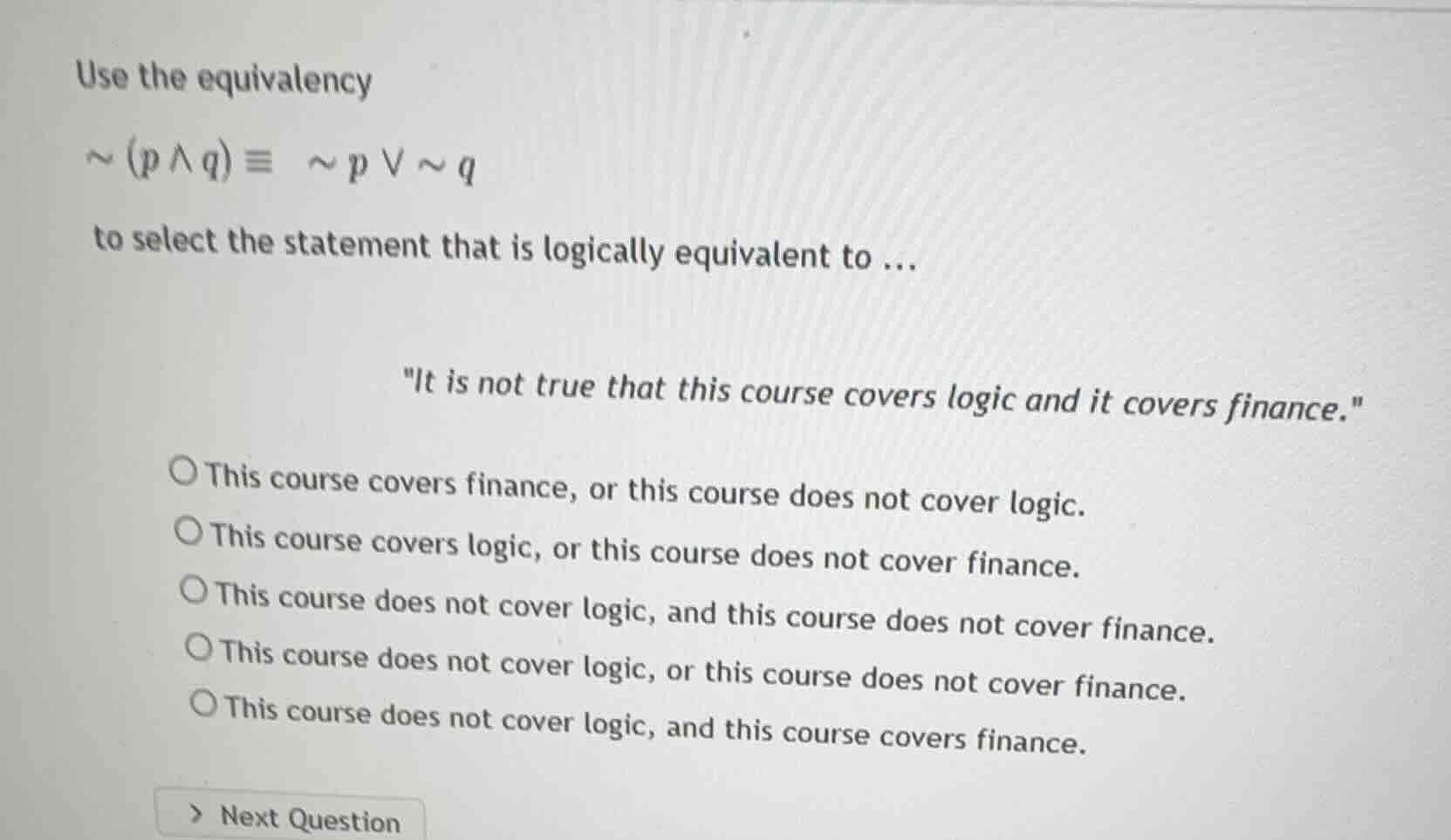 use the equivalency \\(\\sim(p \\wedge q) \\equiv \\sim p \\vee \\sim q…