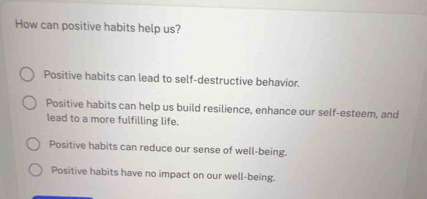 how can positive habits help us? positive habits can lead to self-destr…