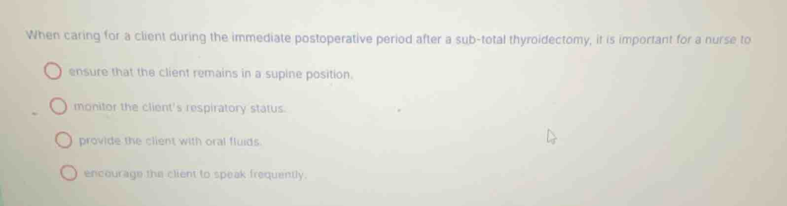 when caring for a client during the immediate postoperative period afte…