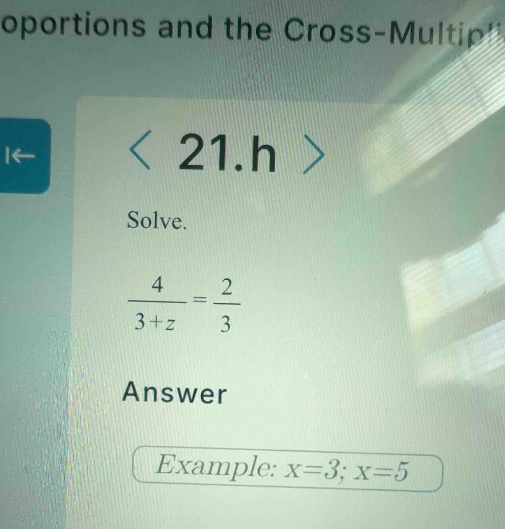solve. \\\\frac{4}{3+z} = \\frac{2}{3}\\